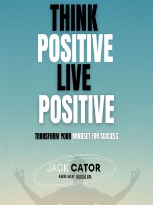 cover image of Think Positive, Live Positive